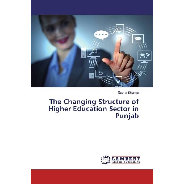 The Changing Structure of Higher Education Sector in Punjab, Fachbücher von Sapna Sharma