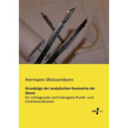 Grundzüge der analytischen Geometrie der Ebene, Fachbücher von Hermann Weissenborn