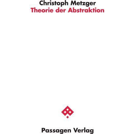 Theorie der Abstraktion, Fachbücher von Christoph Metzger