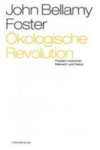Produktbild Ökologische Revolution. Frieden zwischen Mensch und Natur (Deutsch, John B. Foster, 2014)
