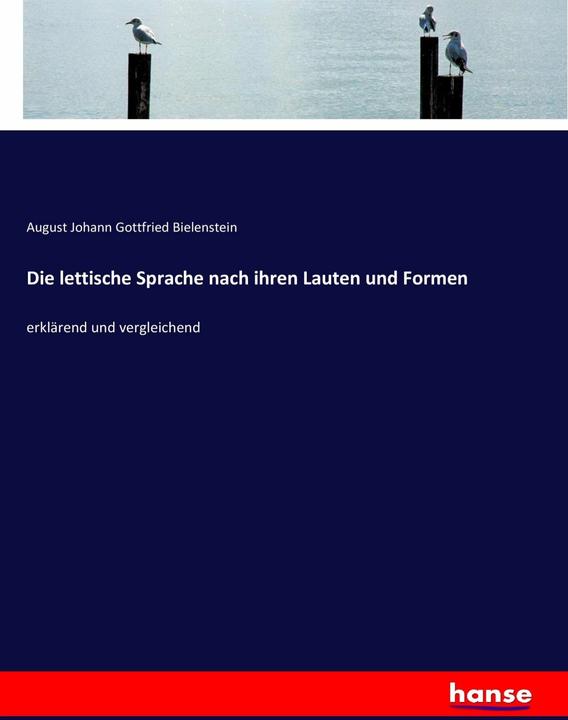 Produktbild Die lettische Sprache nach ihren Lauten und Formen (Deutsch, August Johann Gottfried Bielenstein, 2017)