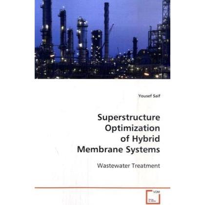 Superstructure Optimization of Hybrid Membrane Systems, Fachbücher von Yousef Saif