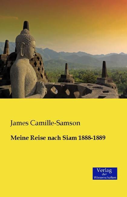 Produktbild Meine Reise nach Siam 1888-1889 (Deutsch, James Camille-Samson, 2014)