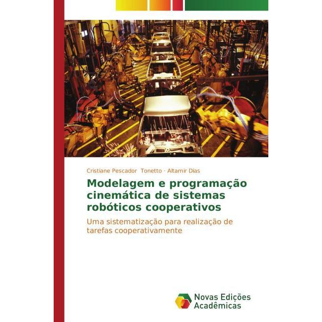 Modelagem e programação cinemática de sistemas robóticos cooperativos, Fachbücher von Cristiane Pescador Tonetto, Altami...