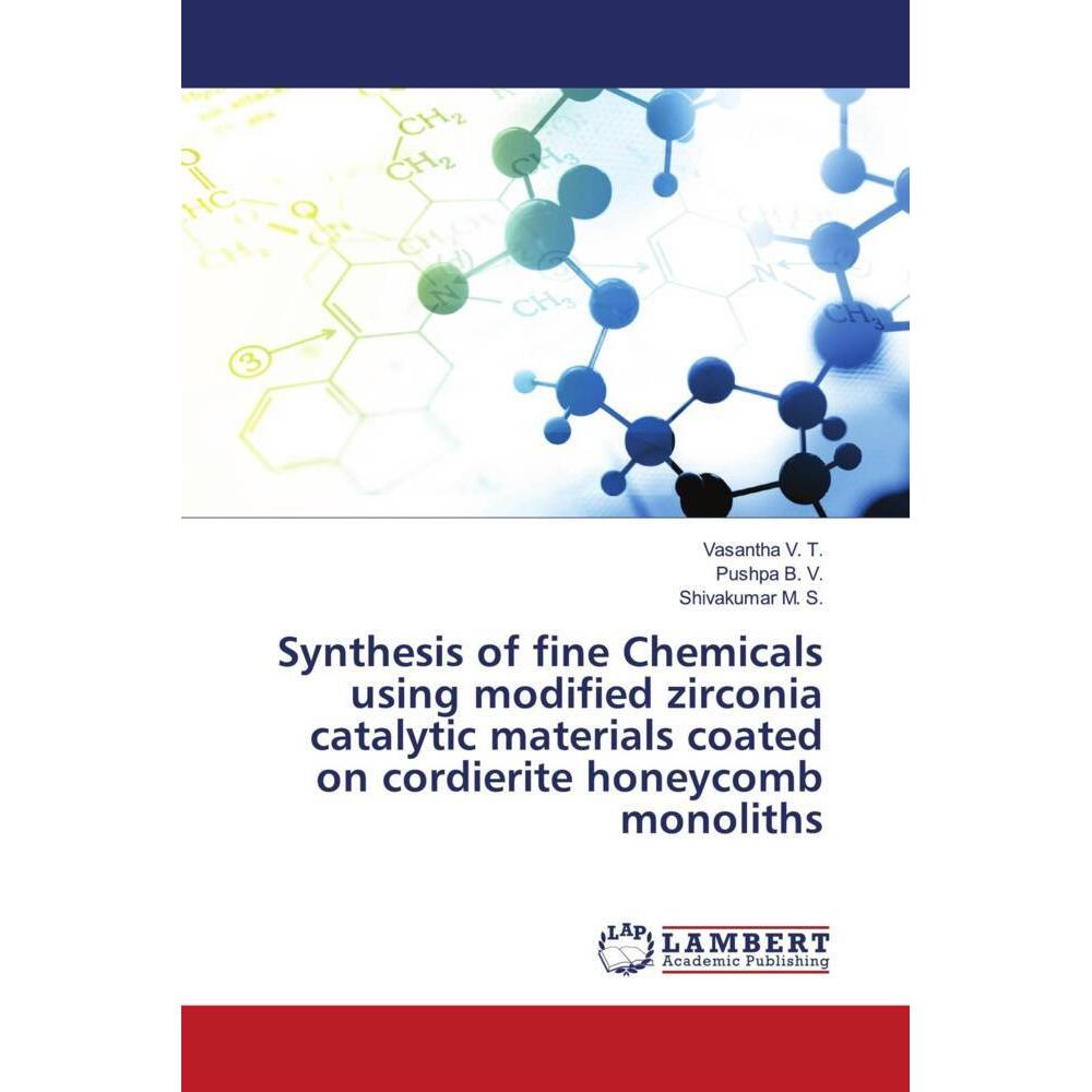 Synthesis of fine Chemicals using modified zirconia catalytic materials coated on cordierite honeyco, Fachbücher von Shi...