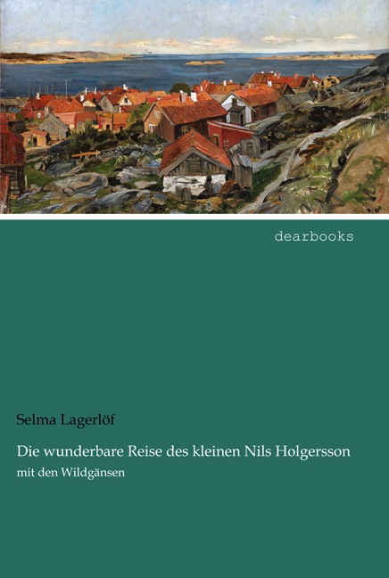 Produktbild Die wunderbare Reise des kleinen Nils Holgersson mit den Wildgänsen (Selma Lagerlöf, Deutsch)