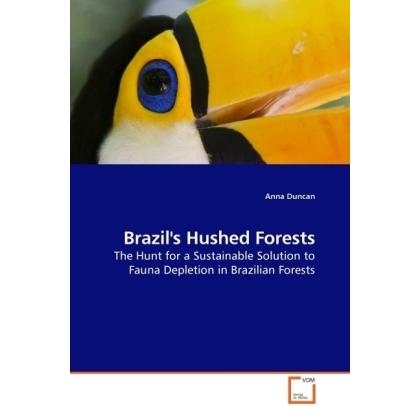 Brazil's Hushed Forests, Fachbücher von Anna Duncan