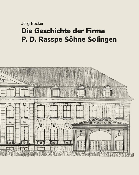 Actual product image Die Geschichte der Firma P.D. Rasspe Söhne Solingen (German, Jörg Becker, 2024)