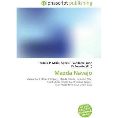 Mazda Navajo, Ratgeber von Agnes F. Vandome, Frederic P. Miller, John McBrewster