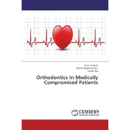 Orthodontics In Medically Compromised Patients, Fachbücher von Amit Prakash, Sonali Rai, Babita Raghuwanshi