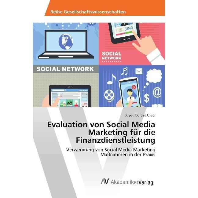 Evaluation von Social Media Marketing für die Finanzdienstleistung, Fachbücher von Duygu Dürüye Uluer