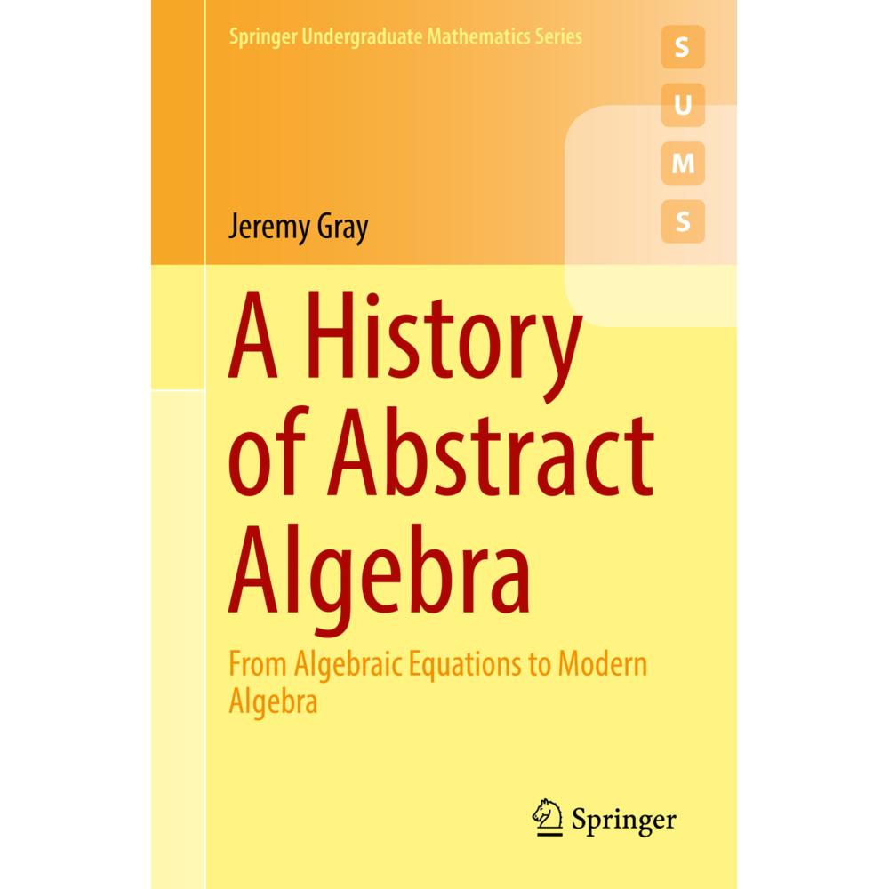 A History of Abstract Algebra, Fachbücher von Jeremy Gray