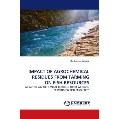 Impact Of Agrochemical Residues From Farming On Fish Resources, Fachbücher von Simeon Ayoola