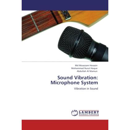 Sound Vibration: Microphone System, Fachbücher von Abdullah Al Mamun, Mohammad Nurul Hoque, Md Moazzam Hossain