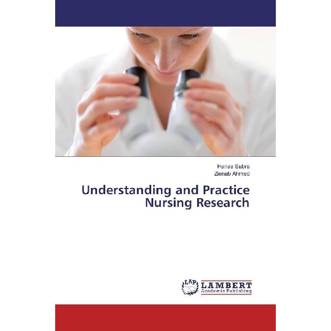 Understanding and Practice Nursing Research, Fachbücher von Zienab Ahmed, Hanaa Sabra