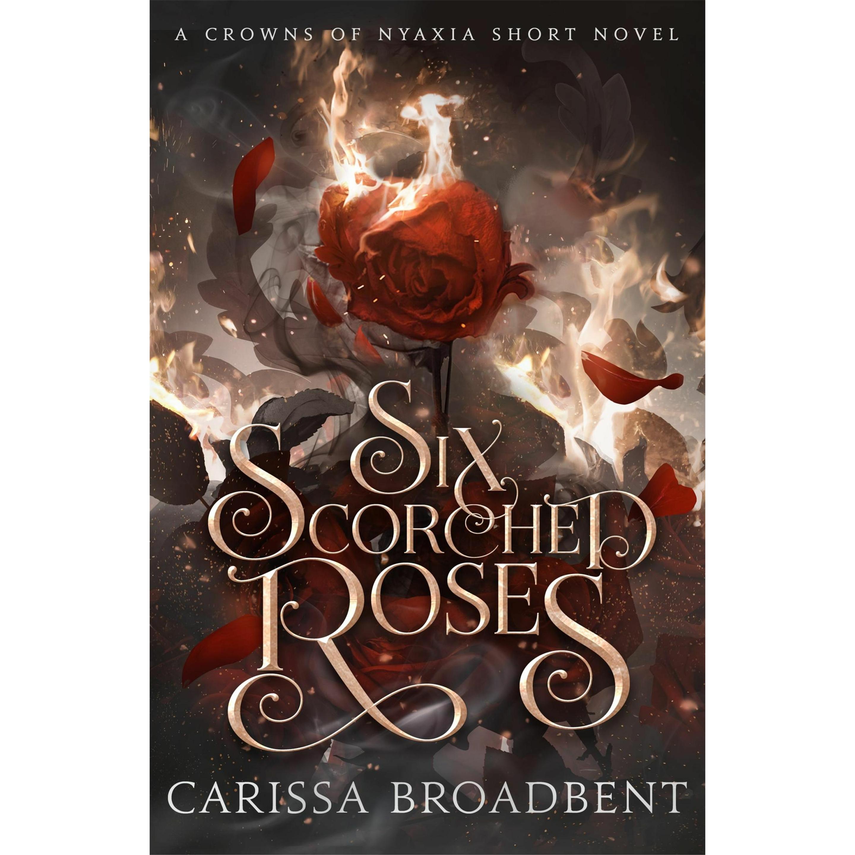 Six Scorched Roses, Belletristik von Carissa Broadbent