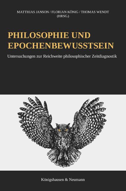 Produktbild Philosophie und Epochenbewusstsein (Thomas Wendt, Florian König, Matthias Janson, 2020)