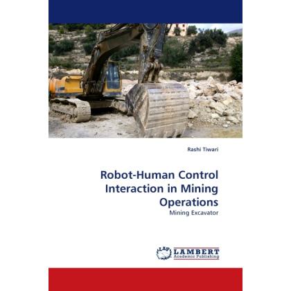 Robot-Human Control Interaction in Mining Operations, Fachbücher von Rashi Tiwari
