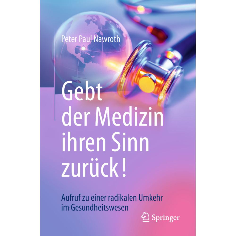 Gebt der Medizin ihren Sinn zurück!, Fachbücher von Peter Paul Nawroth
