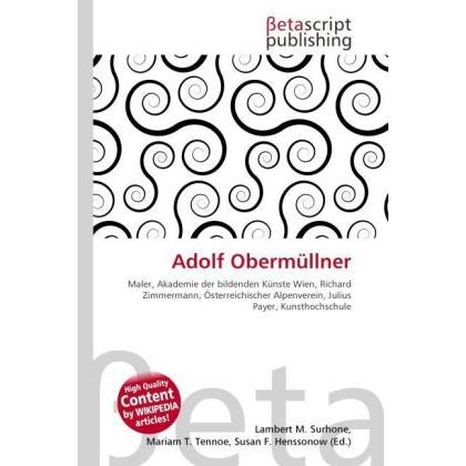 Adolf Obermüllner, Fachbücher von Lambert M. Surhone, Mariam T. Tennoe, Susan F. Henssonow