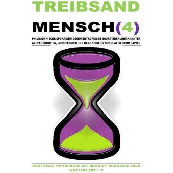 Thumbnail - Treibsandmensch(4) - Philosophische Sporadien Gegen Entropische Idiopathien Surrealer Homo Sapien, Ratgeber von Beat Shu...