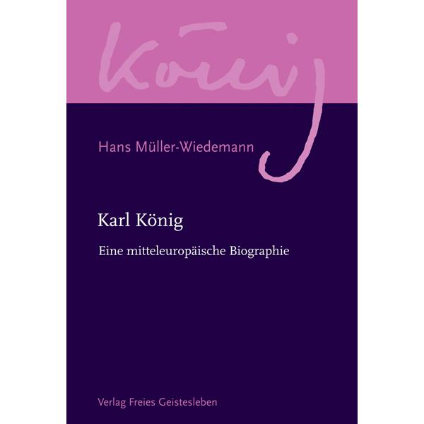 Müller-Wiedemann,H.:Karl König, Sachbücher von Freies Geistesleben GmbH