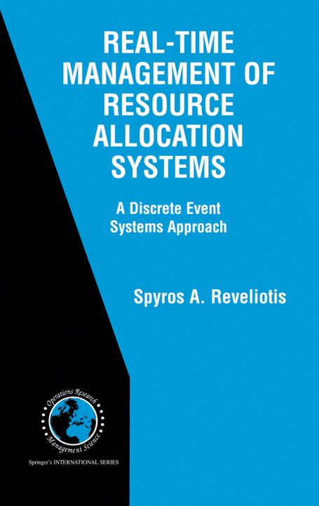 Real-Time Management of Resource Allocation Systems (Spyros A. Reveliotis, 2010)