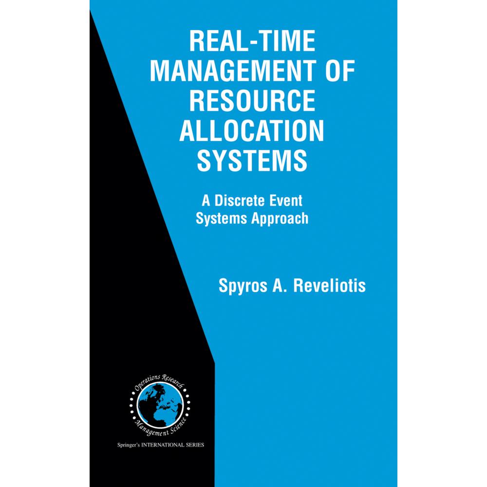 Real-Time Management of Resource Allocation Systems, Fachbücher von Spyros A. Reveliotis