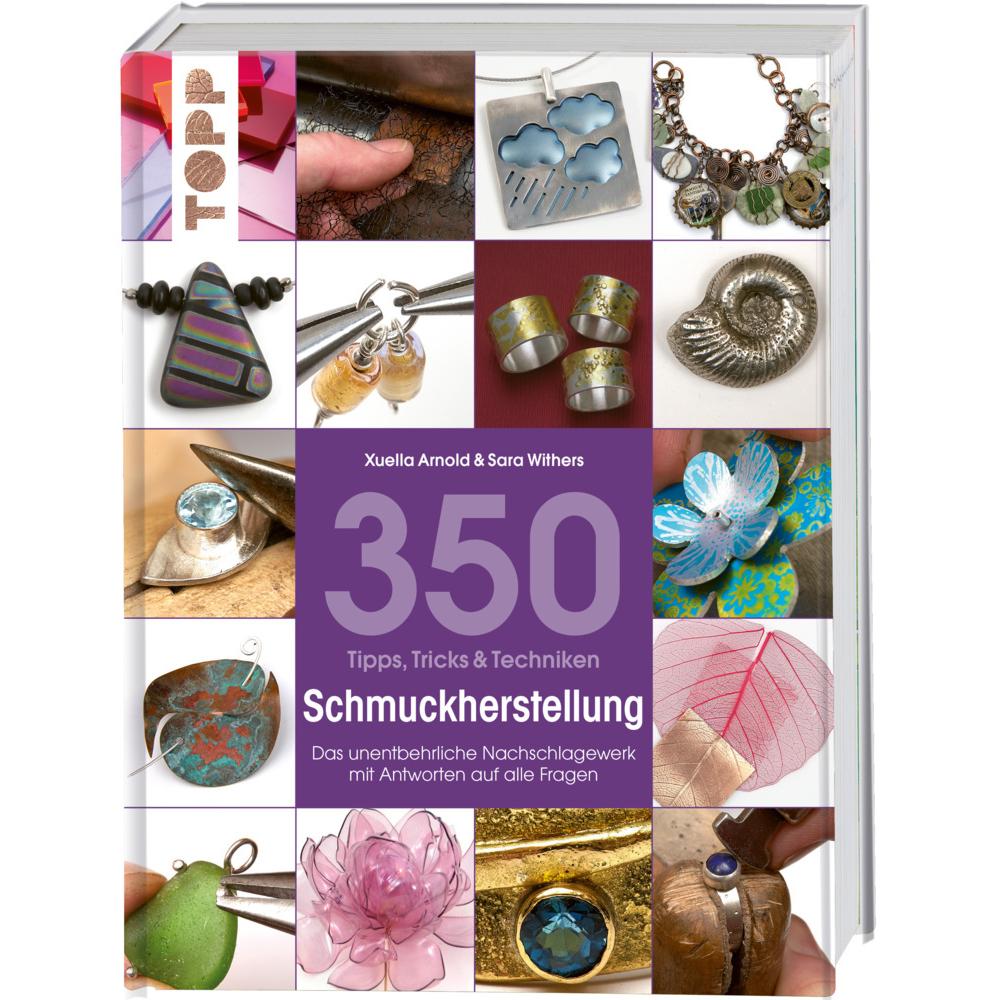 350 Tipps, Tricks & Techniken Schmuckherstellung, Sachbücher von Sara Withers, Xuella Arnold