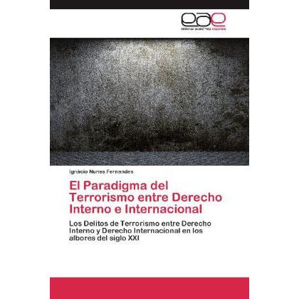 El Paradigma del Terrorismo entre Derecho Interno e Internacional, Fachbücher