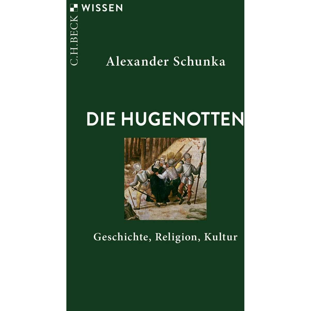 Die Hugenotten, Sachbücher von Alexander Schunka