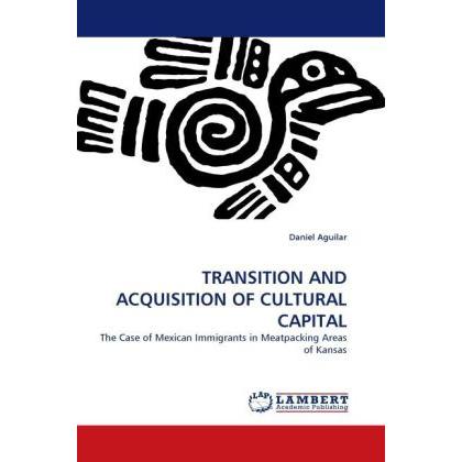 Transition And Acquisition Of Cultural Capital, Fachbücher von Daniel Aguilar