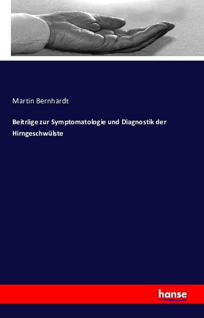 Produktbild Beiträge zur Symptomatologie und Diagnostik der Hirngeschwülste (Deutsch, Martin Bernhardt, 2016)