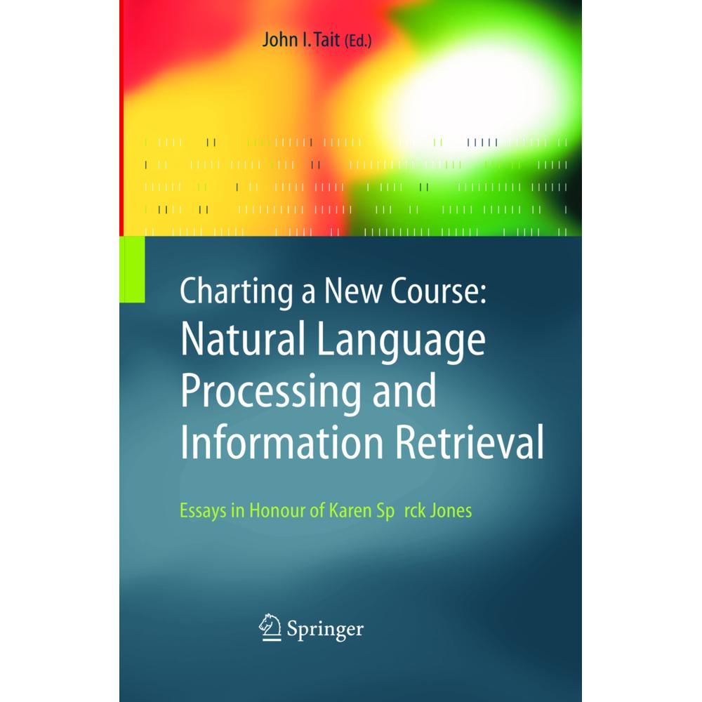 Charting a New Course: Natural Language Processing and Information Retrieval., Fachbücher von John I. Tait
