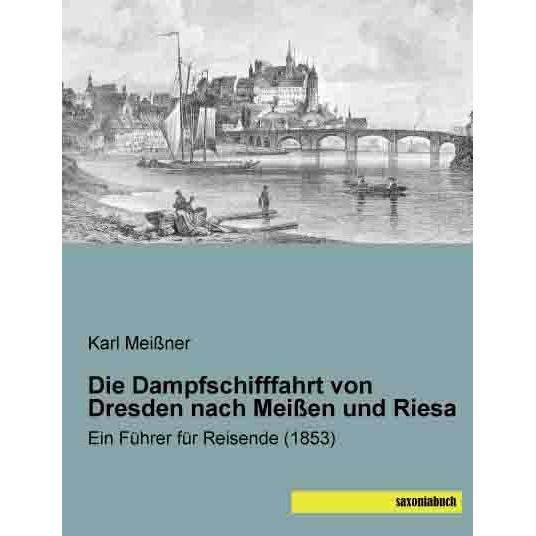 Die Dampfschifffahrt von Dresden nach Meissen und Riesa, Sachbücher