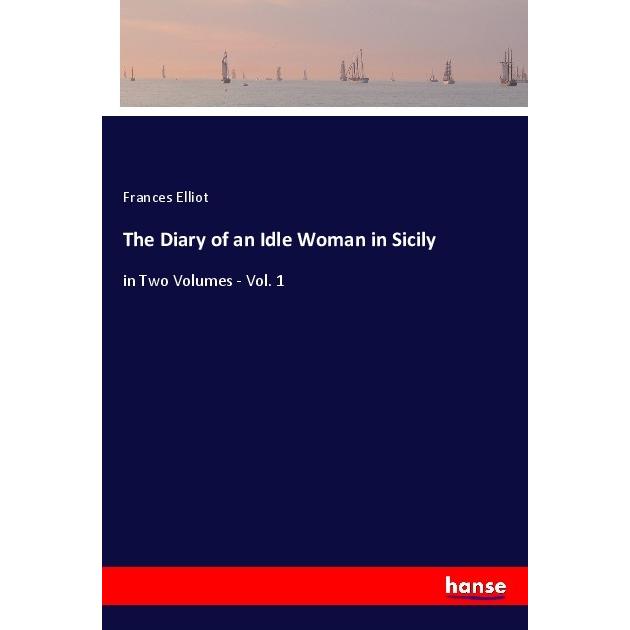 The Diary of an Idle Woman in Sicily, Belletristik von Frances Elliot