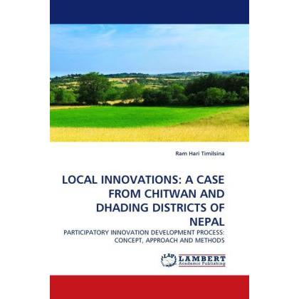 Local Innovations: A Case From Chitwan And Dhading Districts Of Nepal, Fachbücher