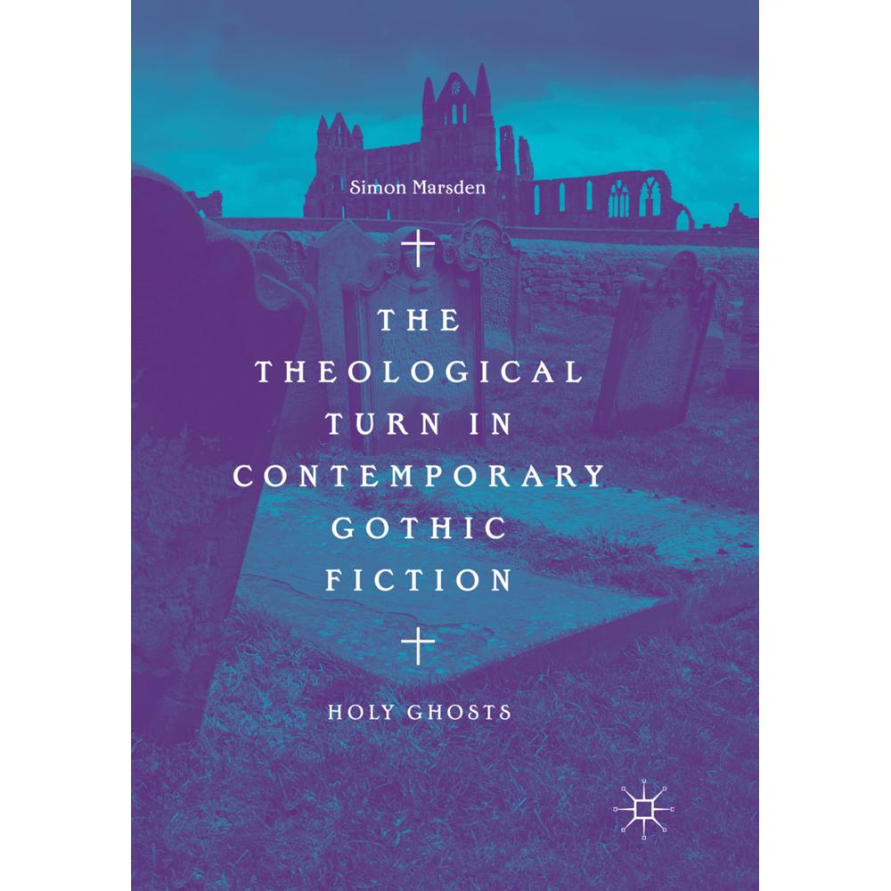 The Theological Turn in Contemporary Gothic Fiction, Fachbücher von Simon Marsden