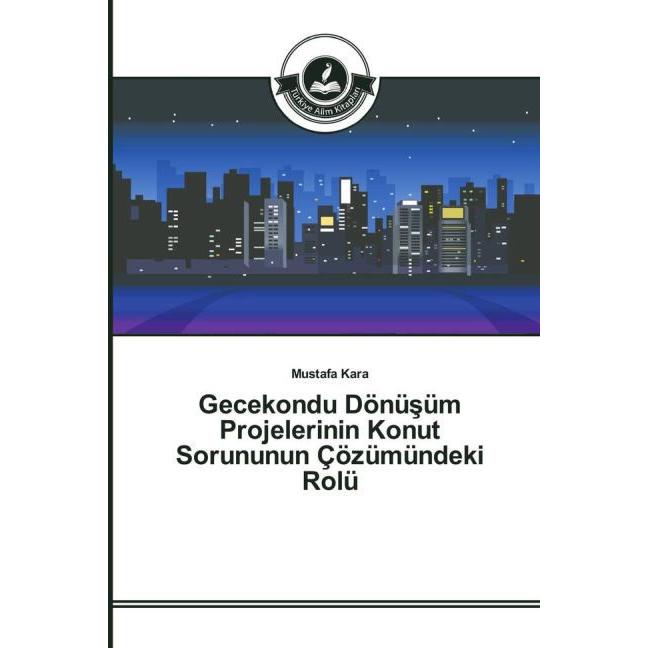 Gecekondu Dönüsüm Projelerinin Konut Sorununun Çözümündeki Rolü, Fachbücher