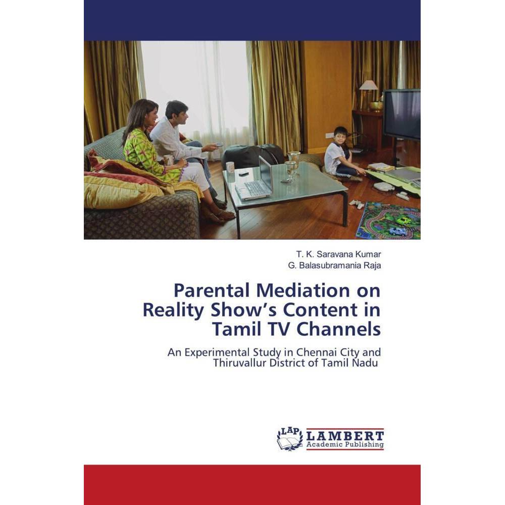Parental Mediation on Reality Show's Content in Tamil TV Channels, Fachbücher von G. Balasubramania Raja, T. K. Saravana...