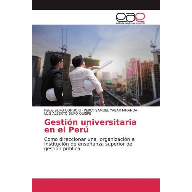 Gestión universitaria en el Perú, Fachbücher von Luis Alberto Supo Quispe, Felipe Supo Condori, Percy Samuel Yabar Miran...