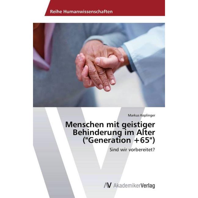 Menschen mit geistiger Behinderung im Alter ("Generation +65"), Fachbücher von Markus Keplinger
