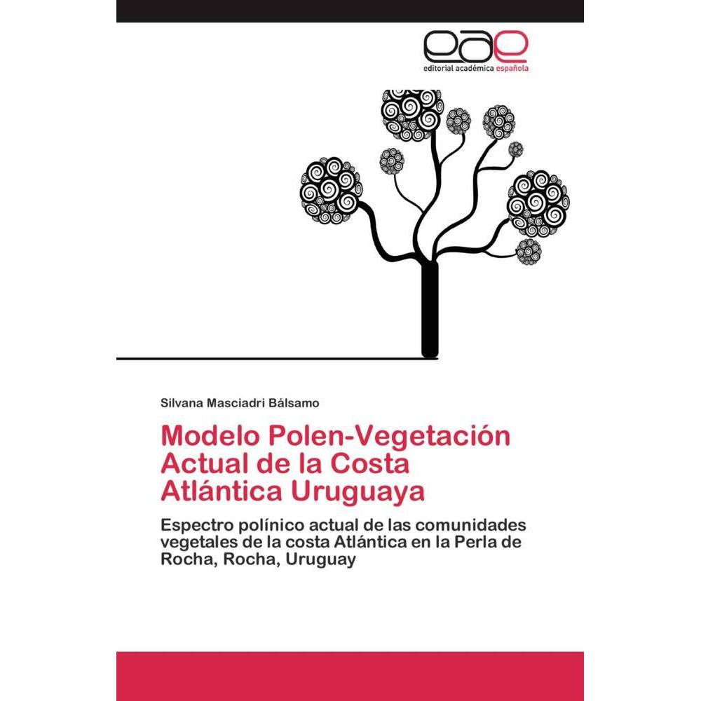 Modelo Polen-Vegetación Actual de la Costa Atlántica Uruguaya, Fachbücher von Silvana Masciadri Bálsamo