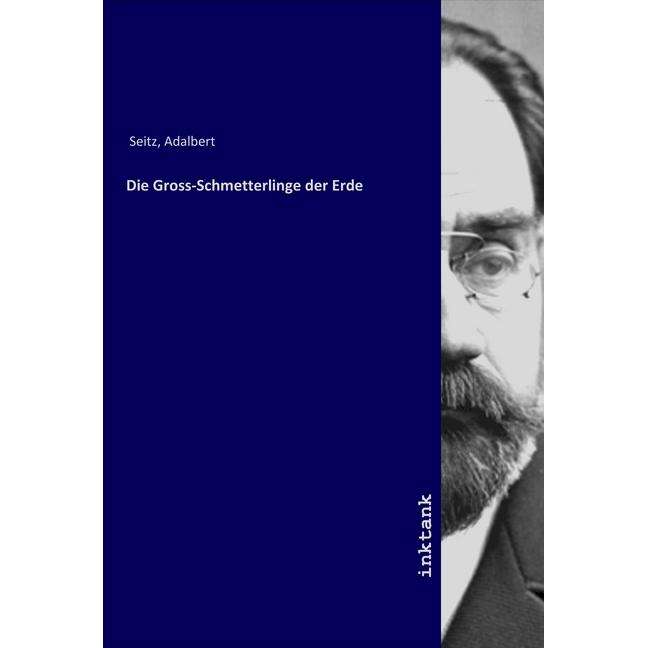 Die Gross-Schmetterlinge der Erde, Fachbücher von Adalbert Seitz