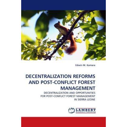 Decentralization Reforms And Post-Conflict Forest Management, Fachbücher