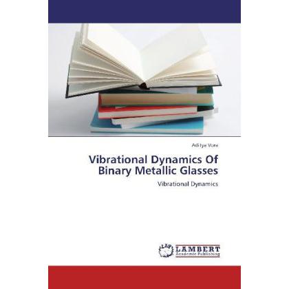 Thumbnail - Vibrational Dynamics Of Binary Metallic Glasses, Fachbücher von Aditya Vora