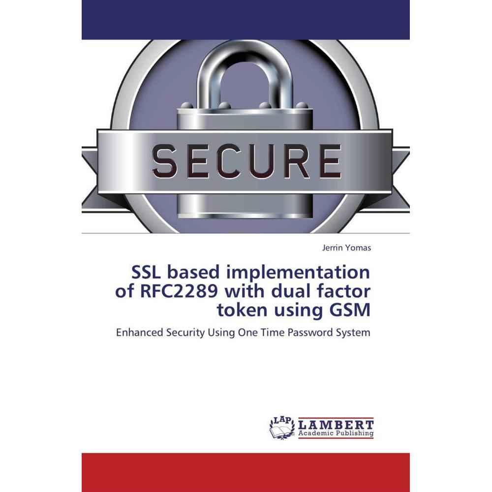 SSL based implementation of RFC2289 with dual factor token using GSM, Fachbücher