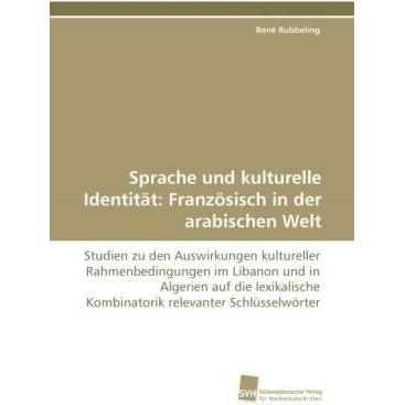 Sprache und kulturelle Identität: Französisch in der arabischen Welt, Fachbücher von René Rubbeling