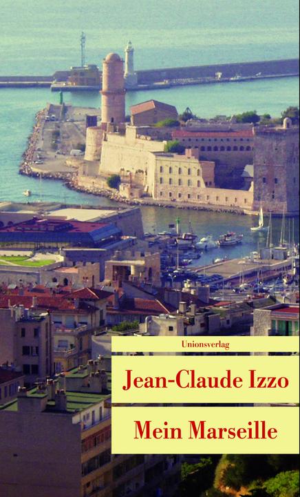 Produktbild Mein Marseille (Deutsch, Edwin Gantert, Jean-Claude Izzo, Katarina Grän, Ronald Voullie, 2010)
