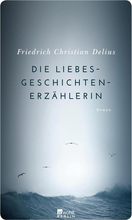 Produktbild Die Liebesgeschichtenerzählerin (Deutsch, Friedrich Christian Delius, 2016)